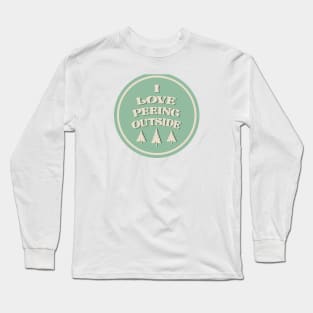 I Love Peeing Outside Long Sleeve T-Shirt